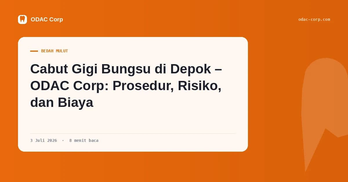 Sampul artikel: Cabut Gigi Bungsu di Depok – ODAC Corp: Prosedur, Risiko, dan Biaya — Klinik Gigi Odac Corp