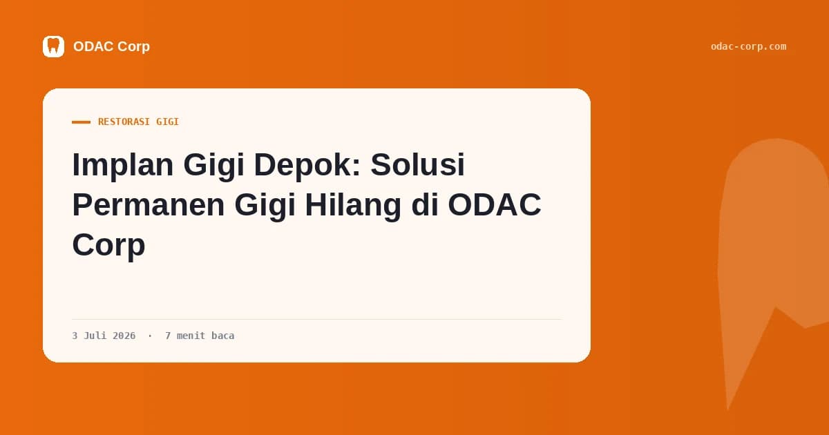 Sampul artikel: Implan Gigi Depok: Solusi Permanen Gigi Hilang di ODAC Corp — Klinik Gigi Odac Corp