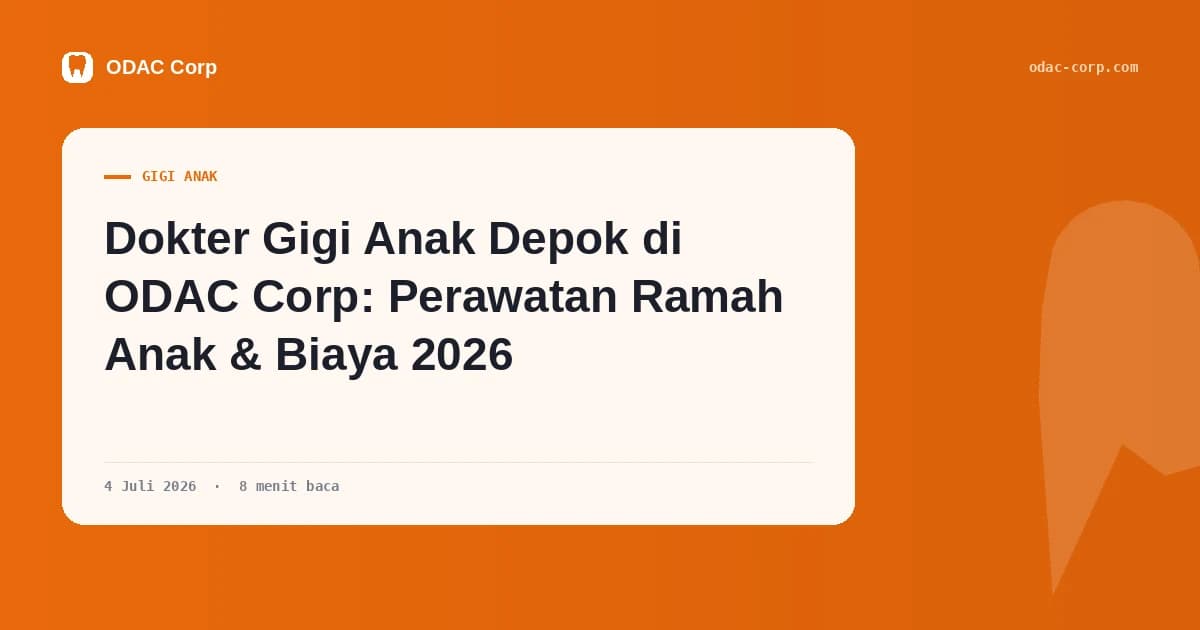 Sampul artikel: Dokter Gigi Anak Depok di ODAC Corp: Perawatan Ramah Anak & Biaya 2026 — Klinik Gigi Odac Corp