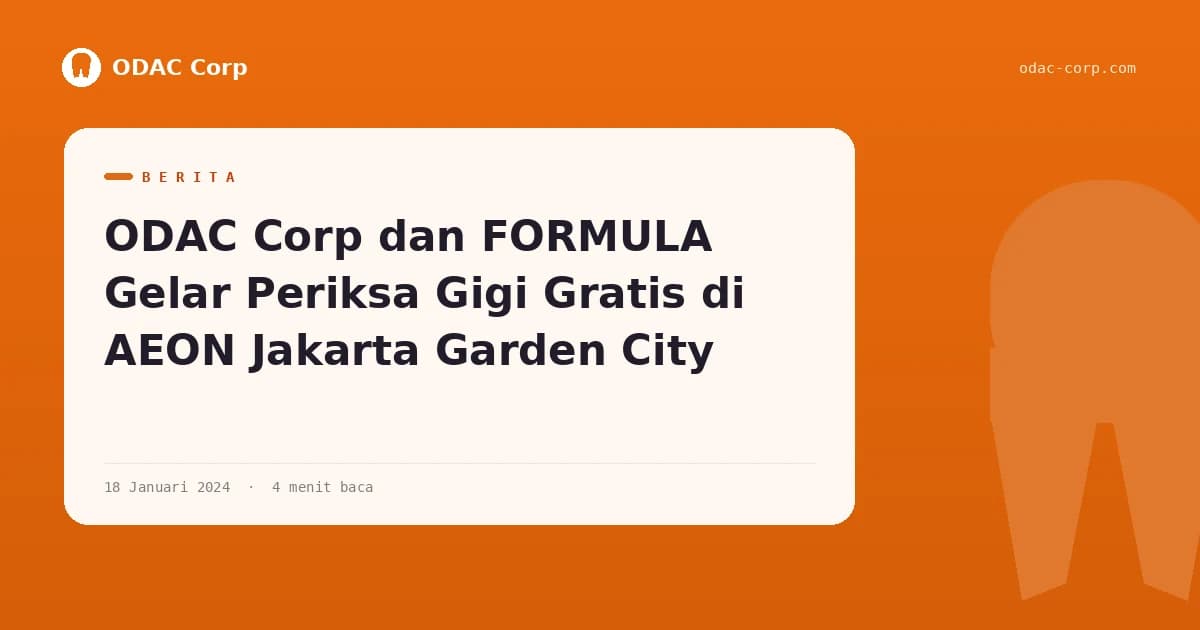 ODAC Corp dan FORMULA Gelar Periksa Gigi Gratis di AEON Jakarta Garden City