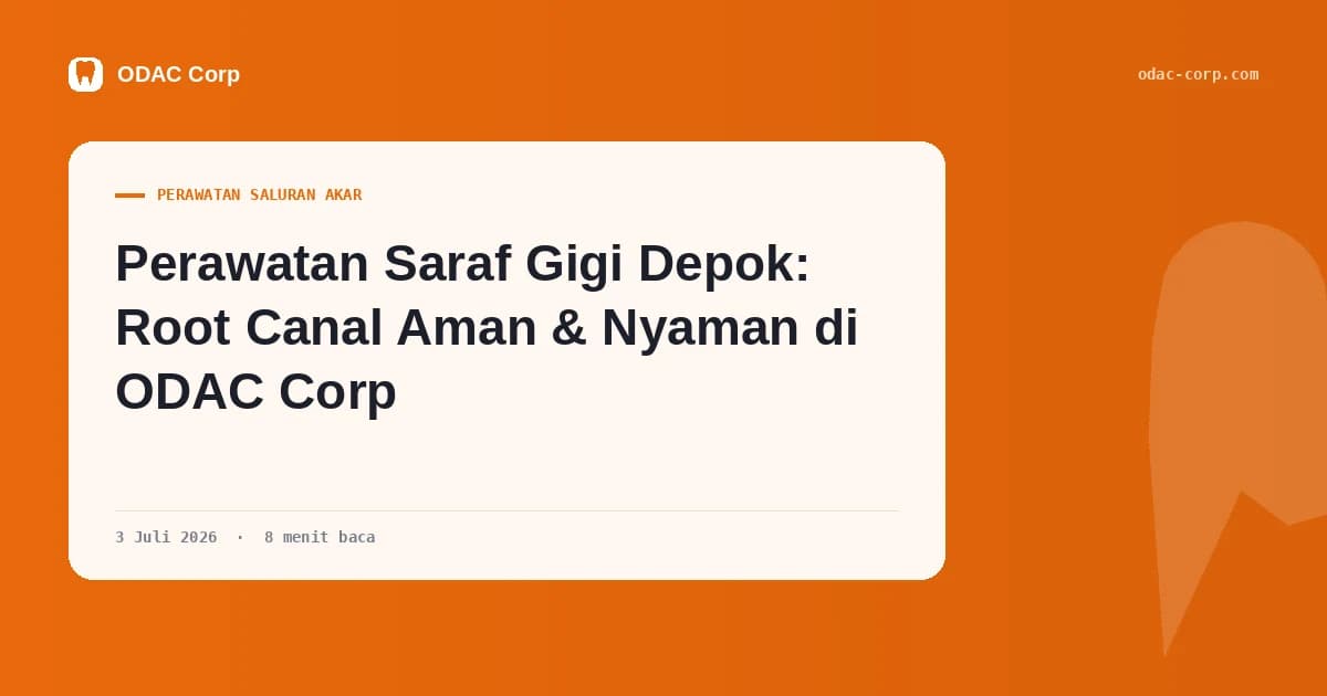 Sampul artikel: Perawatan Saraf Gigi Depok: Root Canal Aman & Nyaman di ODAC Corp — Klinik Gigi Odac Corp