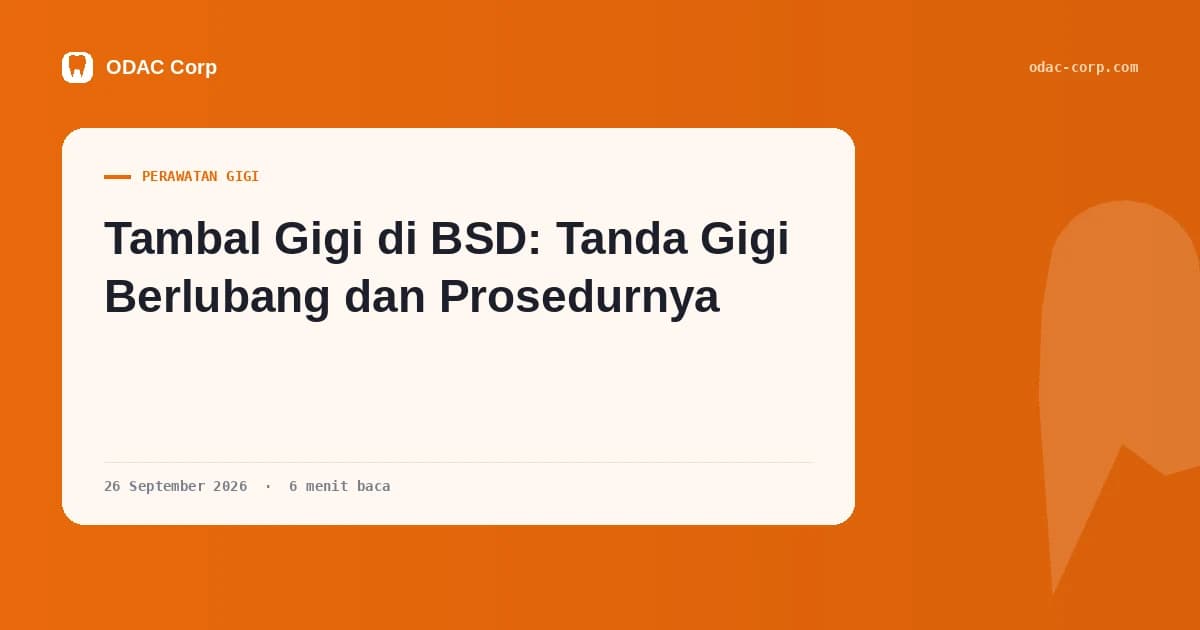 Tambal Gigi di BSD: Tanda Gigi Berlubang dan Prosedurnya