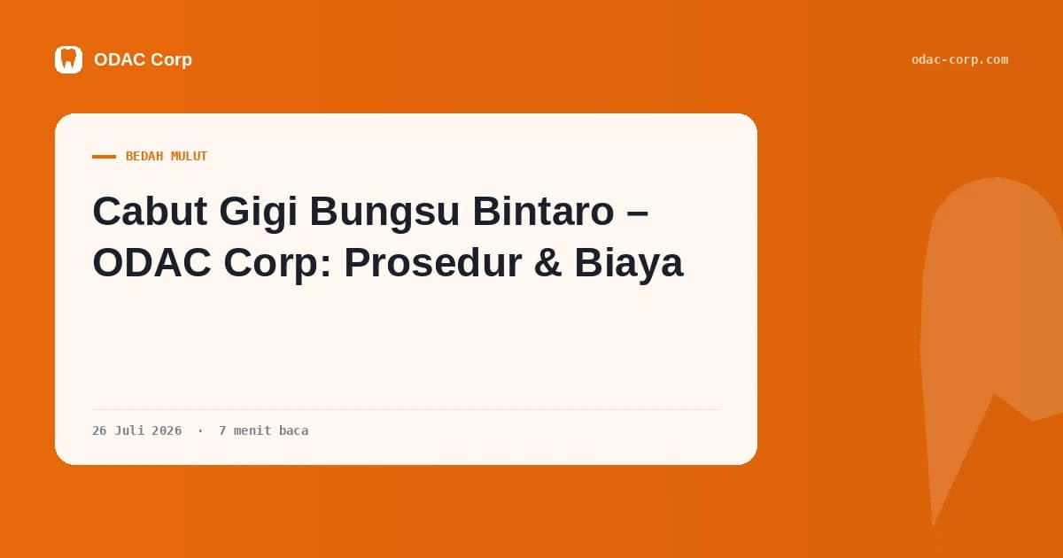 Sampul artikel: Cabut Gigi Bungsu Bintaro – ODAC Corp: Prosedur & Biaya — Klinik Gigi Odac Corp