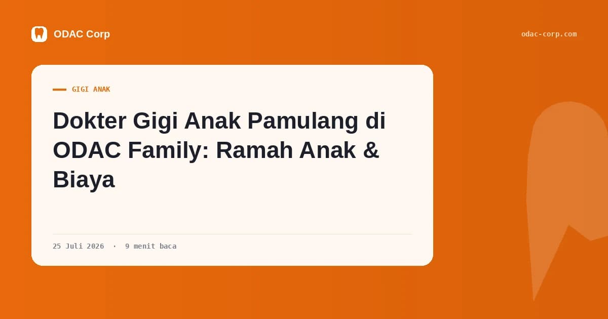 Sampul artikel: Dokter Gigi Anak Pamulang di ODAC Family: Ramah Anak & Biaya — Klinik Gigi Odac Corp