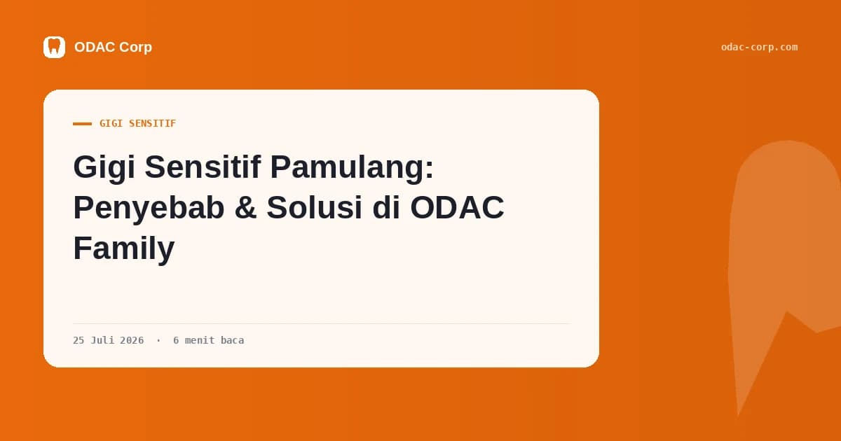 Sampul artikel: Gigi Sensitif Pamulang: Penyebab & Solusi di ODAC Family — Klinik Gigi Odac Corp