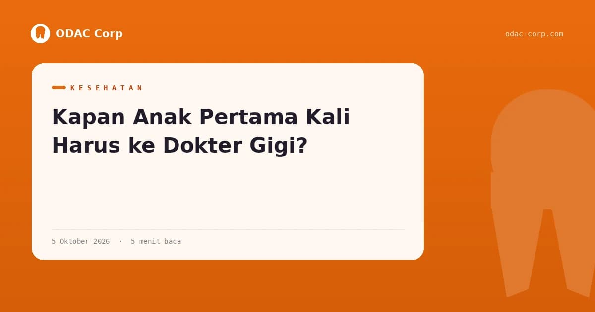 Sampul artikel: Kapan Anak Pertama Kali Harus ke Dokter Gigi? — Klinik Gigi Odac Corp