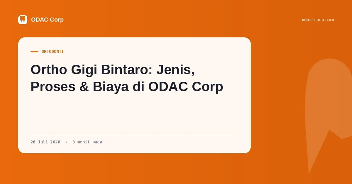Sampul artikel: Ortho Gigi Bintaro: Jenis, Proses & Biaya di ODAC Corp — Klinik Gigi Odac Corp
