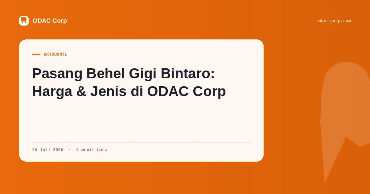 Sampul artikel: Pasang Behel Gigi Bintaro: Harga & Jenis di ODAC Corp — Klinik Gigi Odac Corp