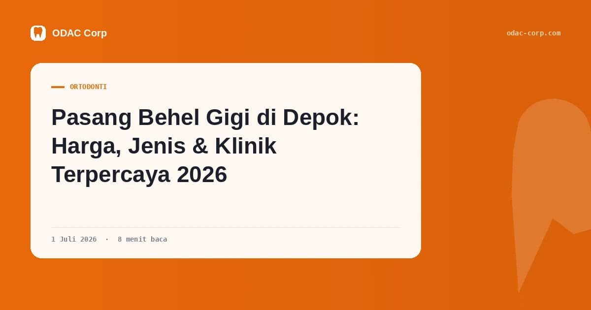 Sampul artikel: Pasang Behel Gigi di Depok: Harga, Jenis & Klinik Terpercaya 2026 — Klinik Gigi Odac Corp