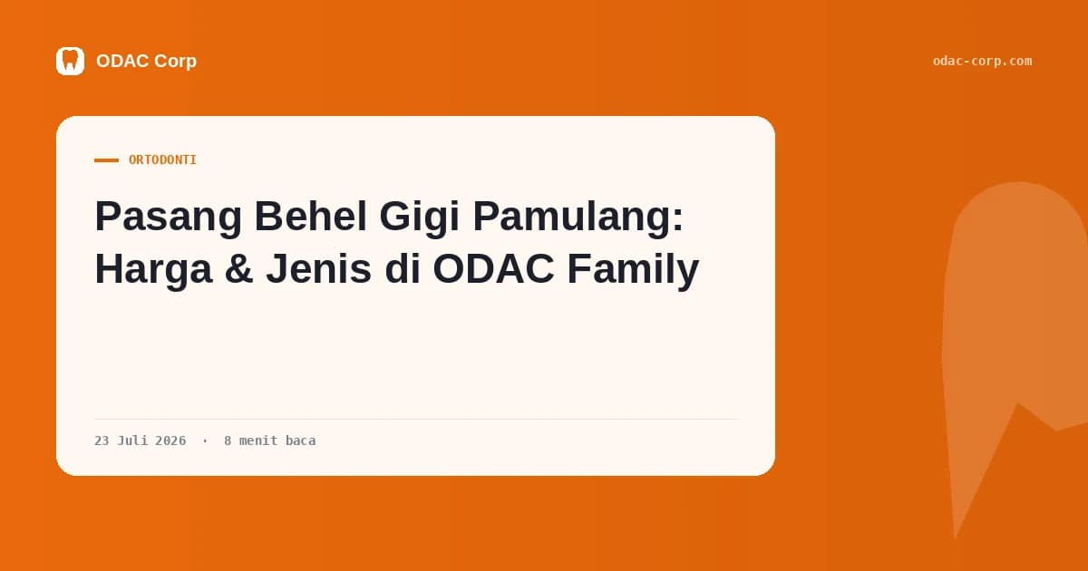 Sampul artikel: Pasang Behel Gigi Pamulang: Harga & Jenis di ODAC Family — Klinik Gigi Odac Corp
