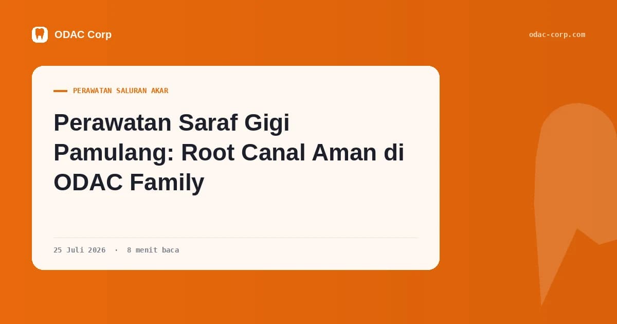 Sampul artikel: Perawatan Saraf Gigi Pamulang: Kenapa Bisa Bermasalah Lagi Setelah Dirawat — Klinik Gigi Odac Corp