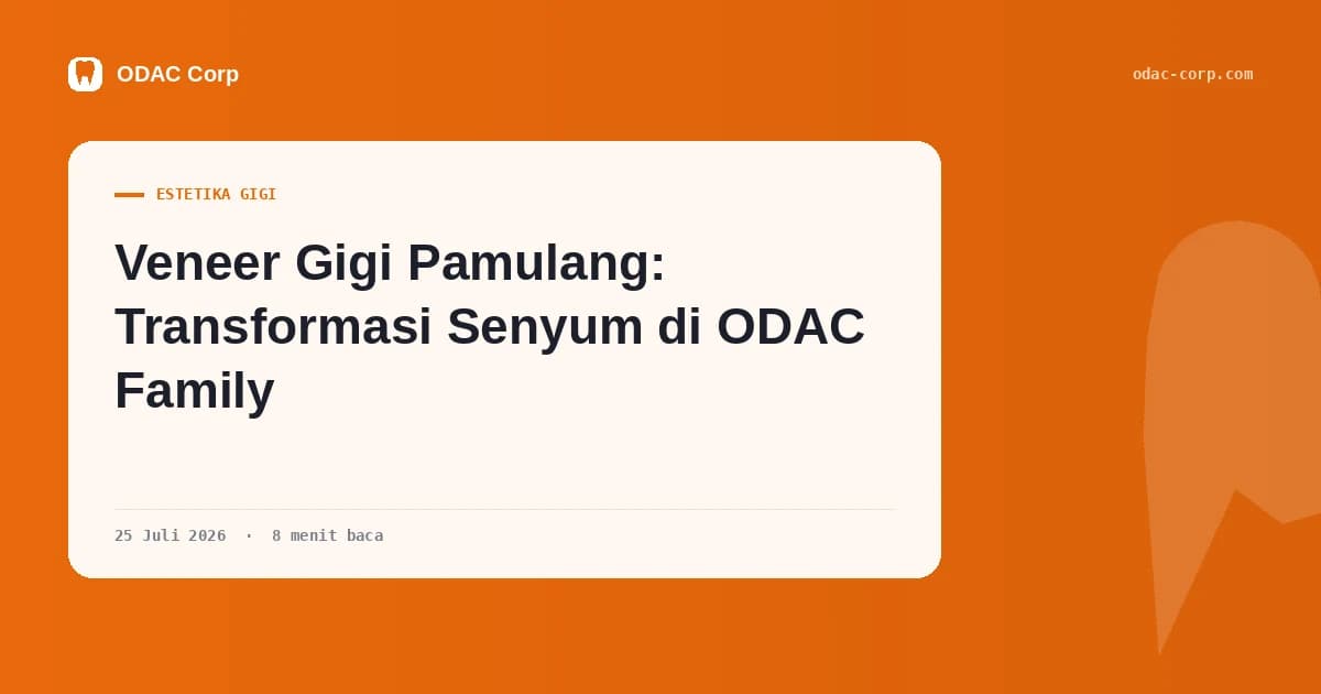 Sampul artikel: Veneer Gigi Pamulang: Apa yang Bisa dan Tidak Bisa Diperbaiki Veneer — Klinik Gigi Odac Corp